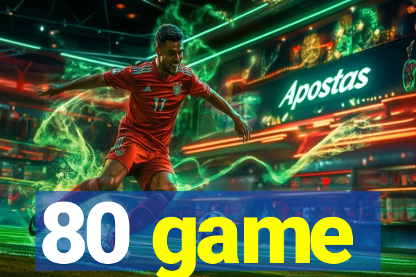 80 game